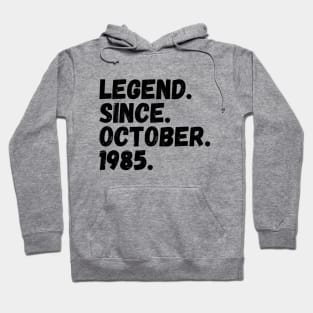 Legend Since October 1985 - Birthday Hoodie